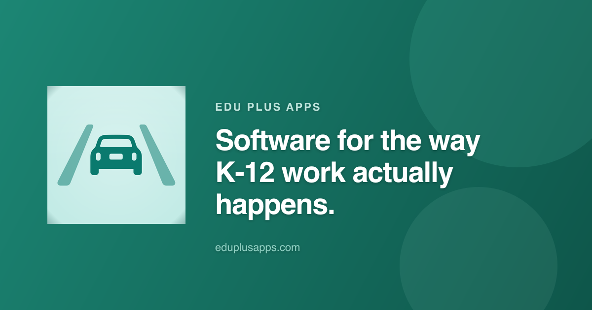 EDU Plus Apps — Software for the way K-12 work actually happens